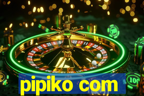 pipiko com